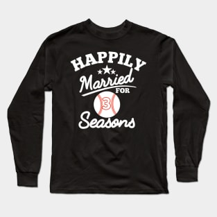 Happily married for 3 seasons Long Sleeve T-Shirt